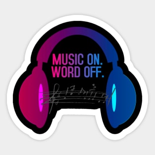 MUSIC ON. WORLD OFF Sticker